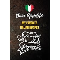 Buon Appetito: My favorite Italian recipes: Blank page recipe cookbook for writing all your favorite Italian recipes, Perfect for Italian food lovers