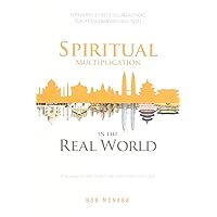 Spiritual Multiplication in the Real World: Why some disciple-makers reproduce when others fail. Spiritual Multiplication in the Real World: Why some disciple-makers reproduce when others fail. Paperback Kindle