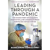 Leading Through a Pandemic: The Inside Story of Humanity, Innovation, and Lessons Learned During the COVID-19 Crisis Leading Through a Pandemic: The Inside Story of Humanity, Innovation, and Lessons Learned During the COVID-19 Crisis Hardcover Kindle Audible Audiobook Audio CD
