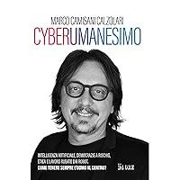 Cyberumanesimo: Intelligenza artificiale, democrazie a rischio, etica e lavoro rubato dai robot. Come tenere sempre l’uomo al centro? (Italian Edition) Cyberumanesimo: Intelligenza artificiale, democrazie a rischio, etica e lavoro rubato dai robot. Come tenere sempre l’uomo al centro? (Italian Edition) Kindle