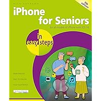 iPhone for Seniors in easy steps: For all models of iPhone with iOS 16 iPhone for Seniors in easy steps: For all models of iPhone with iOS 16 Paperback Kindle