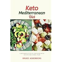 Keto Mediterranean Diet: A Beginner's Step-by-Step Guide With Recipes and a Meal Plan