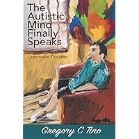 The Autistic Mind Finally Speaks: Letterboard Thoughts The Autistic Mind Finally Speaks: Letterboard Thoughts Paperback Kindle Hardcover