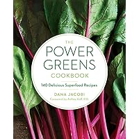 The Power Greens Cookbook: 140 Delicious Superfood Recipes The Power Greens Cookbook: 140 Delicious Superfood Recipes Paperback Kindle