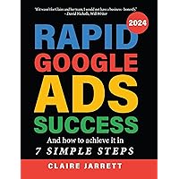 Rapid Google Ads Success: And how to achieve it in 7 Simple Steps Rapid Google Ads Success: And how to achieve it in 7 Simple Steps Kindle Audible Audiobook Paperback