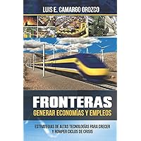 Fronteras. Generar Economías y Empleos (Spanish Edition) Fronteras. Generar Economías y Empleos (Spanish Edition) Paperback Kindle