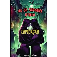 As 33 Viagens D'Ella: Lapidação (Portuguese Edition) As 33 Viagens D'Ella: Lapidação (Portuguese Edition) Paperback Kindle