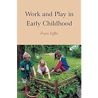 Work and Play in Early Childhood Work and Play in Early Childhood Paperback