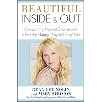 Beautiful Inside & Out: Conquering Thyroid Disease with a Healthy, Happy, 
