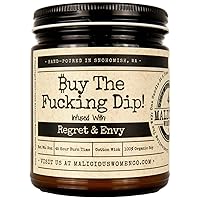 Malicious Women Candle Co - Buy The Fucking Dip!, Oakmoss & Amber Infused with Regret & Envy, All-Natural Soy Candle, 9 oz
