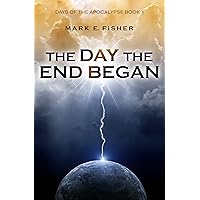 The Day the End Began: Days of the Apocalypse, Book 1 (Days Of The Apocalpyse)
