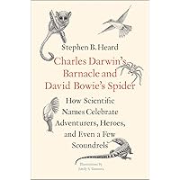 Charles Darwin's Barnacle and David Bowie's Spider: How Scientific Names Celebrate Adventurers, Heroes, and Even a Few Scoundrels Charles Darwin's Barnacle and David Bowie's Spider: How Scientific Names Celebrate Adventurers, Heroes, and Even a Few Scoundrels Hardcover Kindle Audible Audiobook Audio CD