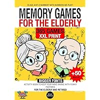 Memory Games For The Elderly: Activity Book To Keep Your Mind Awake With Funny Pastimes For The Elderly And Retired. 365 Exciting and Logical Contents ... XXL Size, Puzzle Activity Book for Seniors