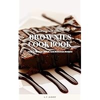 Brownies Cookbook: Easy to Follow, Quick, and Delicious Recipes (The Brownies Coobkook)