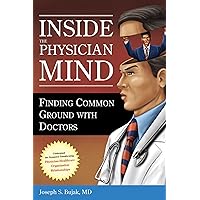 Inside the Physician Mind: Finding Common Ground with Doctors (ACHE Management) Inside the Physician Mind: Finding Common Ground with Doctors (ACHE Management) Paperback