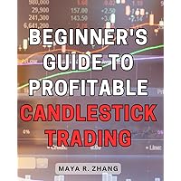 Beginner's Guide to Profitable Candlestick Trading: Master candlestick trading techniques and unlock profitable strategies in this comprehensive beginner's guide.