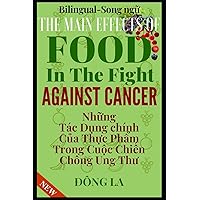 The Main Effects Of Food In The Fight Against Cancer: The Comprehensive Description Of Food's Anti-cancer Properties The Main Effects Of Food In The Fight Against Cancer: The Comprehensive Description Of Food's Anti-cancer Properties Paperback Kindle