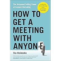 How to Get a Meeting with Anyone: The Untapped Selling Power of Contact Marketing How to Get a Meeting with Anyone: The Untapped Selling Power of Contact Marketing Paperback Audible Audiobook Kindle Hardcover