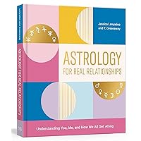 Astrology for Real Relationships: Understanding You, Me, and How We All Get Along Astrology for Real Relationships: Understanding You, Me, and How We All Get Along Paperback Audible Audiobook Kindle
