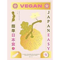 Vegan JapanEasy: Over 80 Delicious Plant-Based Japanese Recipes Vegan JapanEasy: Over 80 Delicious Plant-Based Japanese Recipes Hardcover Kindle