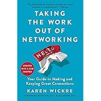 Taking the Work Out of Networking: Your Guide to Making and Keeping Great Connections Taking the Work Out of Networking: Your Guide to Making and Keeping Great Connections Paperback Kindle Audible Audiobook Hardcover Audio CD