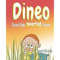 Dineo, Dean's Epic Meerkat Dream: A little boy’s story of a cute animal with camels, a mime, and one angry bird (Dean's Epic Dreams) Dineo, Dean's Epic Meerkat Dream: A little boy’s story of a cute animal with camels, a mime, and one angry bird (Dean's Epic Dreams) Kindle Paperback