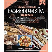 Libro de recetas de pastelería marroquí Panadería, dulces y pastelería marroquí: colección de 100 de las recetas más famosas, fáciles y tradicionales con sección sin gluten (Spanish Edition)