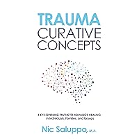 Trauma: Curative Concepts: 5 Eye-Opening Truths to Advance Healing in Individuals, Families, & Groups (Mental & Emotional Wellness Book 8) Trauma: Curative Concepts: 5 Eye-Opening Truths to Advance Healing in Individuals, Families, & Groups (Mental & Emotional Wellness Book 8) Kindle Audible Audiobook Paperback