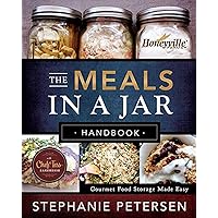 The Meals in a Jar Handbook: Gourmet Food Storage Made Easy The Meals in a Jar Handbook: Gourmet Food Storage Made Easy Paperback Kindle Hardcover Spiral-bound
