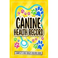 Canine Health Record Book: Puppies Pet Medical Health Record for Canine and Multiple Animals Complete Dog Health Record Book for Dog & Puppy, Vaccine ... Pet Dog Immunization Log, Shots Record Card