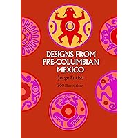 Designs from Pre-Columbian Mexico (Dover Pictorial Archive) Designs from Pre-Columbian Mexico (Dover Pictorial Archive) Paperback