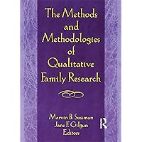The Methods and Methodologies of Qualitative Family Research (Monograph Published Simultaneously As Marriage & Family Review , Vol 24, No 1-4) The Methods and Methodologies of Qualitative Family Research (Monograph Published Simultaneously As Marriage & Family Review , Vol 24, No 1-4) Hardcover Kindle Paperback Mass Market Paperback