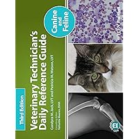 Veterinary Technician's Daily Reference Guide: Canine and Feline Veterinary Technician's Daily Reference Guide: Canine and Feline Paperback