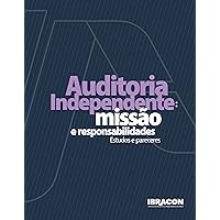 Auditoria Independente: missão e responsabilidades - Estudos e pareceres (Portuguese Edition)