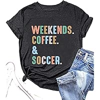 Weekends Coffee Soccer T-Shirt Funny Soccer Football Mom Life Shirt Ball Tee Causal Short Sleeve Top for Women