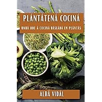 Plántate na Cociña: Unha Ode á Cociña Baseada en Plantas (Galician Edition)