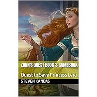 ZORN'S QUEST BOOK 3 GAMEBOOK: Quest to Save Princess Lera (Zorn's Quest Fighting game) ZORN'S QUEST BOOK 3 GAMEBOOK: Quest to Save Princess Lera (Zorn's Quest Fighting game) Kindle Hardcover Paperback