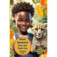 Royal Melanated Boys and Their Pets: Coloring Book (Melanated Kids & Their Pets) Royal Melanated Boys and Their Pets: Coloring Book (Melanated Kids & Their Pets) Paperback