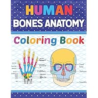 Human Bones Anatomy Coloring Book: Human Bones Anatomy Coloring Book For Kids Boys Girls & Teens. Unique and Fun Way to Learn Human Bones Anatomy. A ... This Coloring Book is Made Very Well.