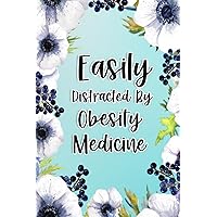 Easily Distracted By Obesity Medicine: Obesity Medicine Gifts For Birthday, Christmas..., Obesity Medicine Appreciation Gifts, Lined Notebook Journal