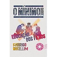 O mínimo sobre educação dos filhos (Coleção - O Mínimo) (Portuguese Edition) O mínimo sobre educação dos filhos (Coleção - O Mínimo) (Portuguese Edition) Kindle Pocket Book