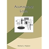 Acupuncture Logic Acupuncture Logic Kindle Paperback