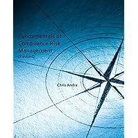 Fundamentals of Compliance Risk Management (Revised) Fundamentals of Compliance Risk Management (Revised) Kindle