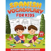 Spanish Vocablary for Kids: Coloring, Tracing and More! Fun Activities to Learn Spanish and Develop Bilingual Skills. Ages 2-6 (Spanish For Kids) (Spanish Edition)