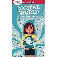 A Smart Girl's Guide: Digital World: How to Connect, Share, Play, and Keep Yourself Safe (American Girl® Wellbeing) A Smart Girl's Guide: Digital World: How to Connect, Share, Play, and Keep Yourself Safe (American Girl® Wellbeing) Paperback Kindle