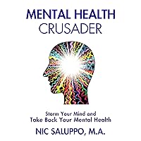 Mental Health Crusader: Storm Your Mind and Take Back Your Mental Health Mental Health Crusader: Storm Your Mind and Take Back Your Mental Health Audible Audiobook Paperback Kindle