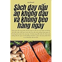 Sách dạy nấu ăn không dầu và không béo hàng ngày (Vietnamese Edition)