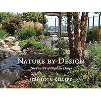 Nature by Design: The Practice of Biophilic Design Nature by Design: The Practice of Biophilic Design Hardcover Kindle