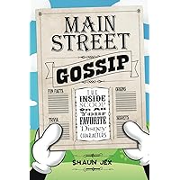 Main Street Gossip: The Inside Scoop on Your Favorite Disney Characters Main Street Gossip: The Inside Scoop on Your Favorite Disney Characters Paperback Kindle