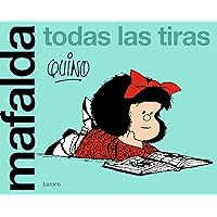 Mafalda. Todas las tiras / Mafalda. All the Strips (Spanish Edition) Mafalda. Todas las tiras / Mafalda. All the Strips (Spanish Edition) Paperback